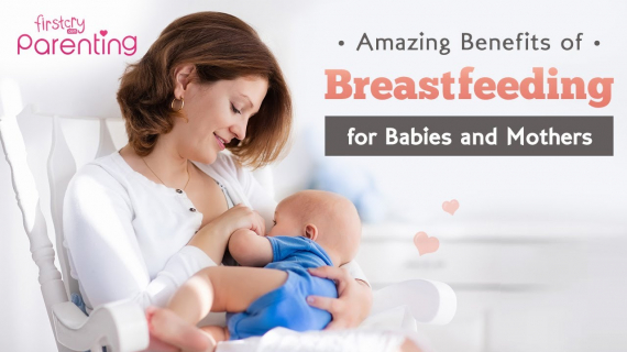 Amazing Benefits of Breastfeeding for Babies and Mothers that You Must Know About