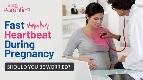 Fast Heartbeat During Pregnancy - Reasons, Signs & Treatment