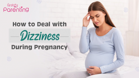 Dizziness During Pregnancy - Causes & How to Deal