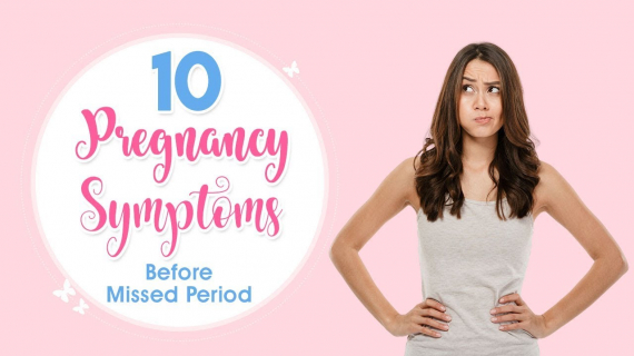 10 Early Pregnancy Symptoms before Missed Period