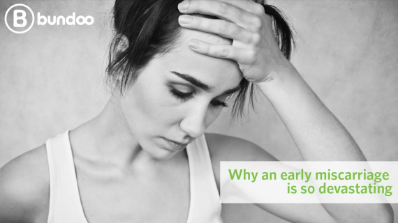 Why is an early miscarriage so devastating?