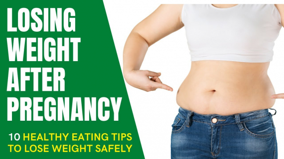 10 Healthy Eating Tips to Lose Weight Safely After Pregnancy